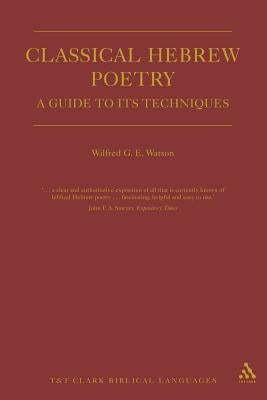 Classical Hebrew Poetry: A Guide to Its Techniques by Watson, Wilfred G. E.