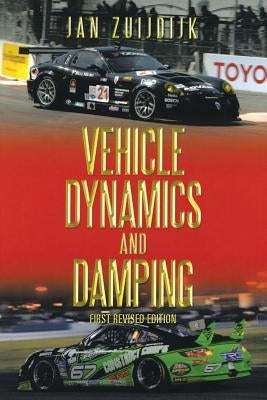 Vehicle Dynamics and Damping: First Revised Edition by Zuijdijk, Jan