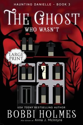 The Ghost Who Wasn't by Holmes, Bobbi