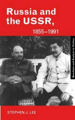 Russia and the Ussr, 1855-1991: Autocracy and Dictatorship by Lee, Stephen J.