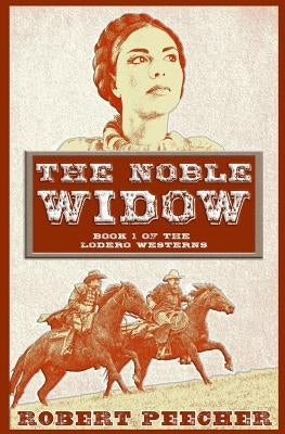 The Noble Widow: A Lodero Western Adventure by Peecher, Robert