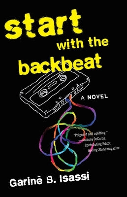 Start with the Backbeat: A Musical Novel by Isassi, Garinè B.