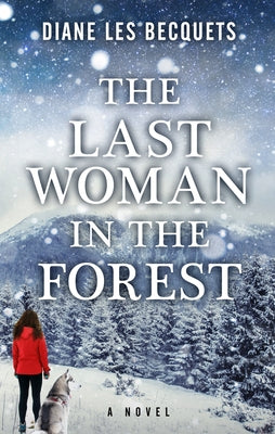 The Last Woman in the Forest by Les Becquets, Diane