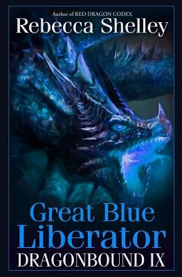 Dragonbound IX: Great Blue Liberator by Shelley, Rebecca