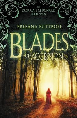 Blades of Accession by Puttroff, Breeana