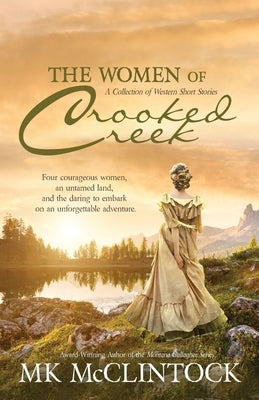 The Women of Crooked Creek by McClintock, Mk