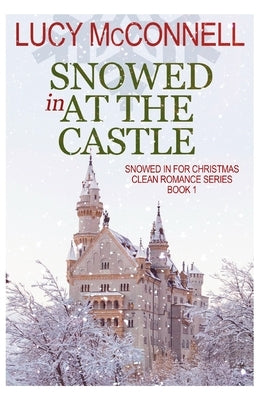 Snowed in at the Castle by McConnell, Lucy