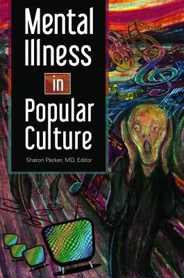 Mental Illness in Popular Culture by Packer, Sharon