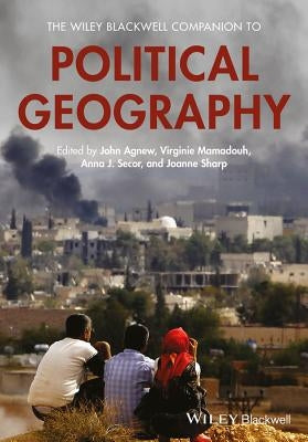 The Wiley Blackwell Companion to Political Geography by Agnew, John A.