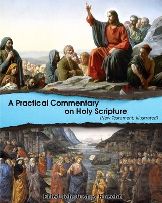 A Practical Commentary On Holy Scripture (New Testament): Illustrated by Knecht, Frederick Justus