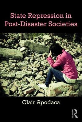 State Repression in Post-Disaster Societies by Apodaca, Clair