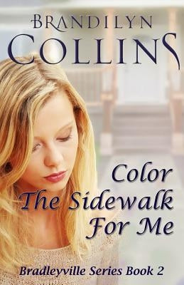 Color The Sidewalk For Me by Collins, Brandilyn