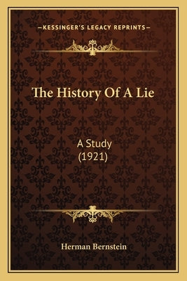 The History Of A Lie: A Study (1921) by Bernstein, Herman