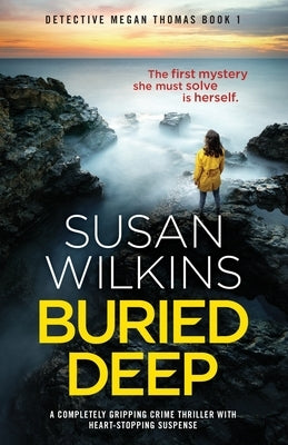 Buried Deep: A completely gripping crime thriller with heart-stopping suspense by Wilkins, Susan