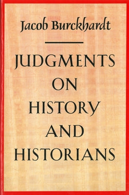 Judgments on History and Historians by Burckhardt, Jacob