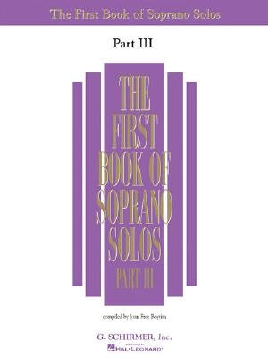 First Book of Soprano Solos - Part III by Hal Leonard Corp