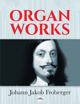 Organ Works by Froberger, Johann Jakob