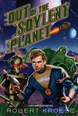 Out of the Soylent Planet by Kroese, Robert