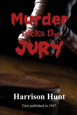 Murder Picks the Jury by Hunt, Harrison