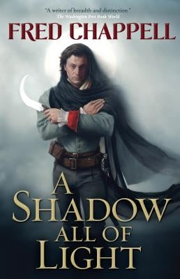 A Shadow All of Light by Chappell, Fred