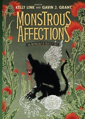 Monstrous Affections: An Anthology of Beastly Tales by Link, Kelly