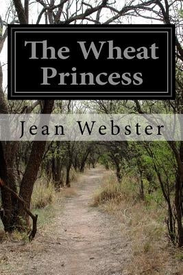 The Wheat Princess by Webster, Jean