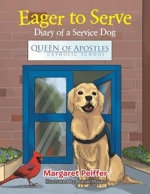 Eager to Serve: Diary of a Service Dog by Peiffer, Margaret