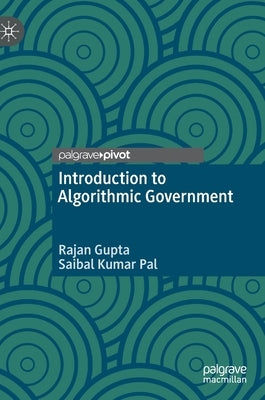 Introduction to Algorithmic Government by Gupta, Rajan