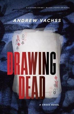 Drawing Dead: A Cross Novel by Vachss, Andrew