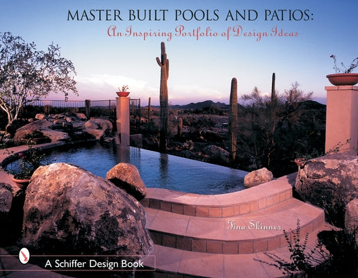 Master Built Pools & Patios: An Inspiring Portfolio of Design Ideas by Skinner, Tina