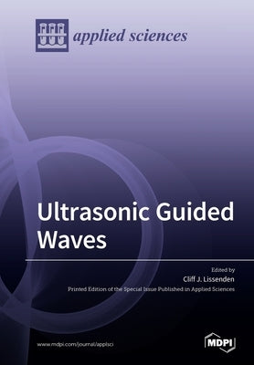 Ultrasonic Guided Waves by Lissenden, Cliff