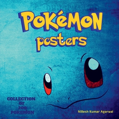 Pokemon Posters: Collection of Top 200 Pokemons by Kumar, Nilesh Agarwal