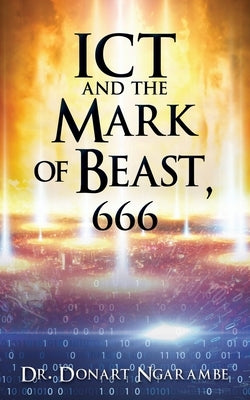 ICT and the Mark of Beast, 666 by Ngarambe, Donart