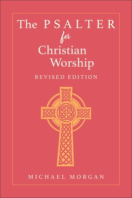 The Psalter for Christian Worship, Revised Edition by Morgan, Michael