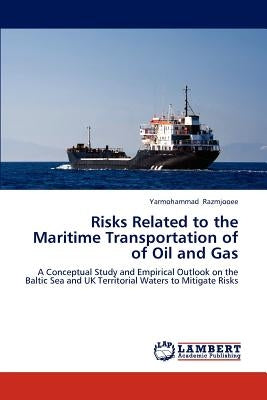 Risks Related to the Maritime Transportation of of Oil and Gas by Razmjooee Yarmohammad