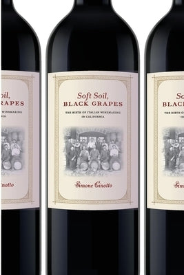 Soft Soil, Black Grapes: The Birth of Italian Winemaking in California by Cinotto, Simone