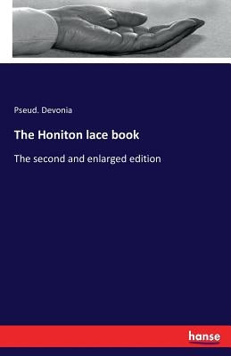 The Honiton lace book: The second and enlarged edition by Devonia, Pseud