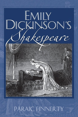 Emily Dickinson's Shakespeare by Finnerty, Paraic