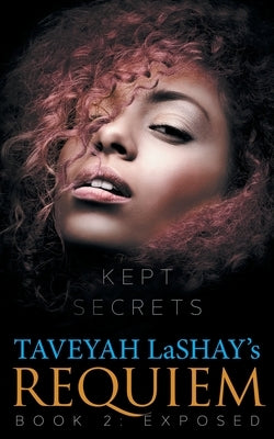 Requiem: Book 2: Exposed by Lashay, Taveyah