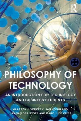 Philosophy of Technology: An Introduction for Technology and Business Students by Verkerk, Maarten