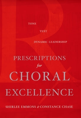 Prescriptions for Choral Excellence by Emmons, Shirlee