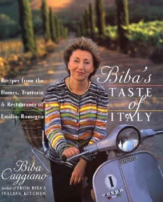 Biba's Taste of Italy: Recipes from the Homes, Trattorie and Restaurants of Emilia-Romagna by Caggiano, Biba