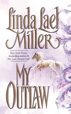 My Outlaw by Miller, Linda Lael