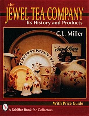 The Jewel Tea Company: Its History and Products by Miller, C. L.