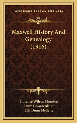 Maxwell History And Genealogy (1916) by Houston, Florence Wilson