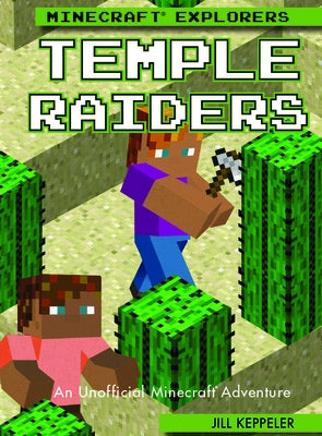 Temple Raiders: An Unofficial Minecraft(r) Adventure by Keppeler, Jill