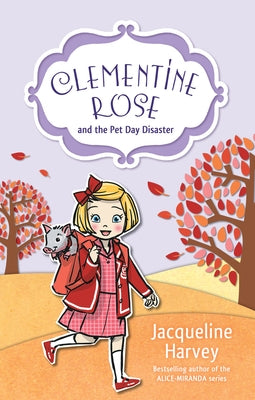 Clementine Rose and the Pet Day Disaster, 2 by Harvey, Jacqueline