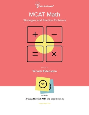 MCAT Math: Strategies and Practice Problems: How to use fast approximate math for MCAT questions. by Nimmich, Andrew Redding