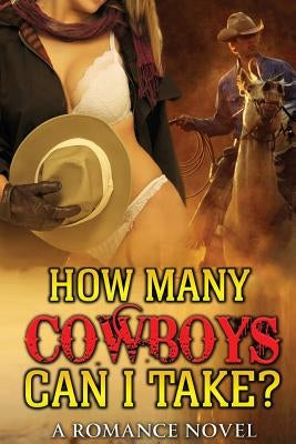 Cowboy Romance: How many can I take? by Mendez, Angelina Cowboy