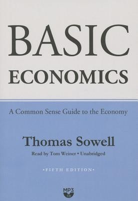 Basic Economics: A Common Sense Guide to the Economy by Sowell, Thomas